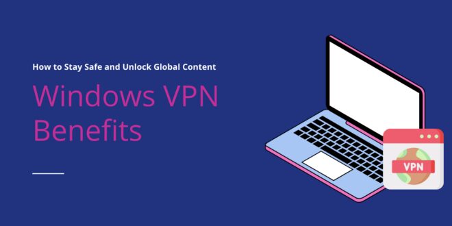 Windows VPN Benefits